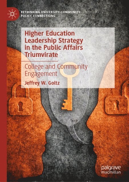 Jeffrey W. Goltz - Higher Education Leadership Strategy in the Public Affairs Triumvirate, E-bok