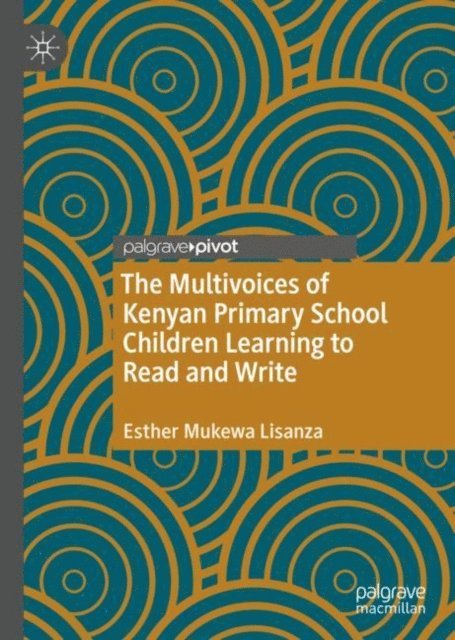 Esther Mukewa Lisanza - Multivoices of Kenyan Primary School Children Learning to Read and Write, E-bok