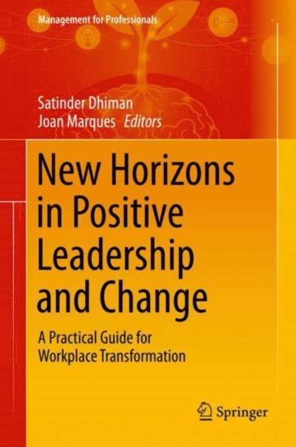 Joan Marques, Satinder Dhiman - New Horizons in Positive Leadership and Change, E-bok