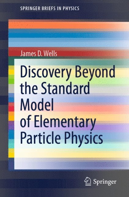 James D. Wells - Discovery Beyond the Standard Model of Elementary Particle Physics, E-bok