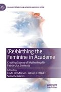 (Re)birthing the Feminine in Academe