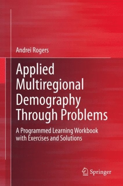 Andrei Rogers - Applied Multiregional Demography Through Problems, E-bok