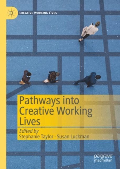 Susan Luckman, Stephanie Taylor - Pathways into Creative Working Lives, E-bok