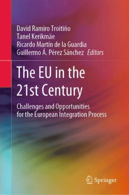 Guillermo A. Perez Sanchez, Ricardo Martin de la Guardia, Tanel Kerikmae, David Ramiro Troitino - EU in the 21st Century, E-bok