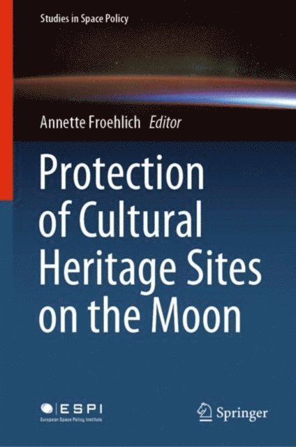 Annette Froehlich - Protection of Cultural Heritage Sites on the Moon, E-bok