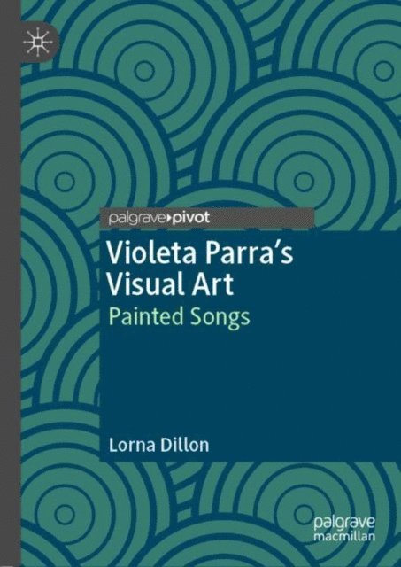 Lorna Dillon - Violeta Parra's Visual Art, E-bok