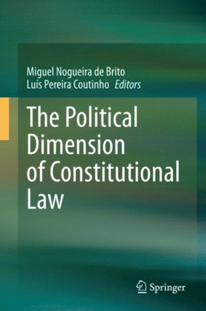 Luis Pereira Coutinho, Miguel Nogueira de Brito - Political Dimension of Constitutional Law, E-bok