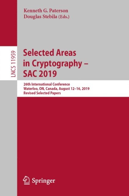 Douglas Stebila, Kenneth G. Paterson - Selected Areas in Cryptography - SAC 2019, E-bok