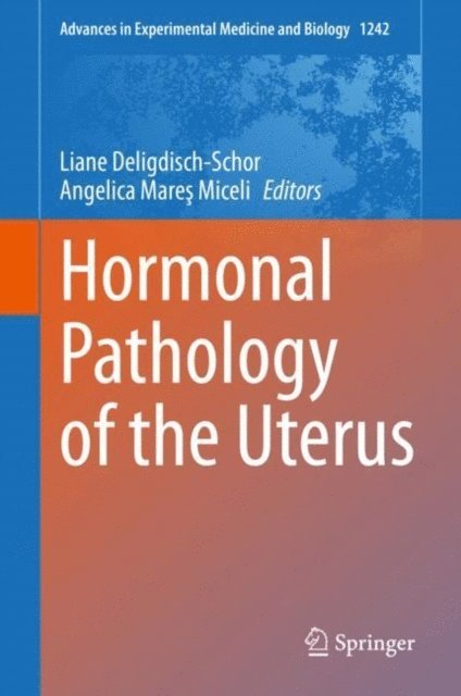 Angelica Mares Miceli, Liane Deligdisch-Schor - Hormonal Pathology of the Uterus, E-bok
