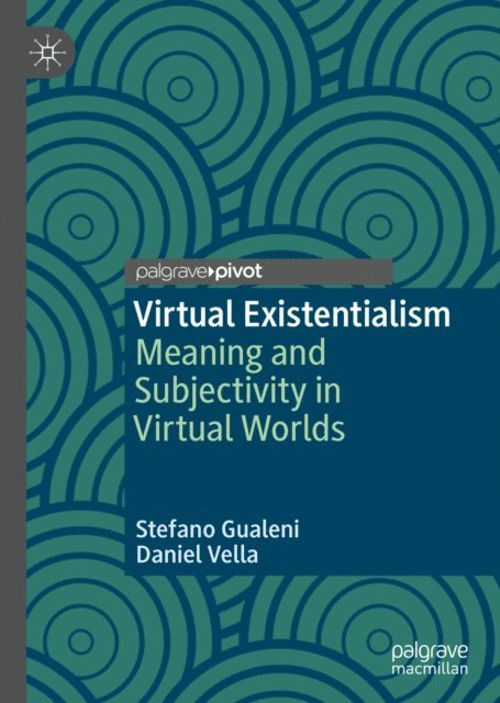 Daniel Vella, Stefano Gualeni - Virtual Existentialism, E-bok