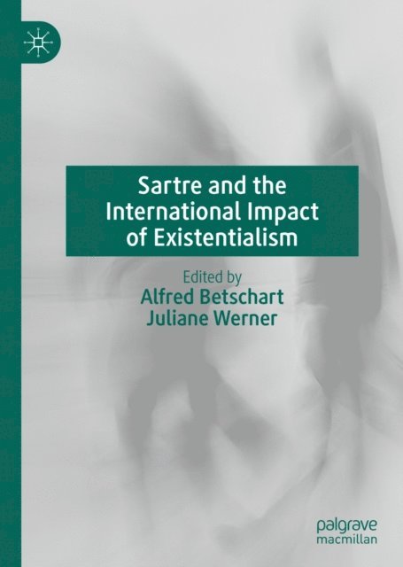 Juliane Werner, Alfred Betschart - Sartre and the International Impact of Existentialism, E-bok