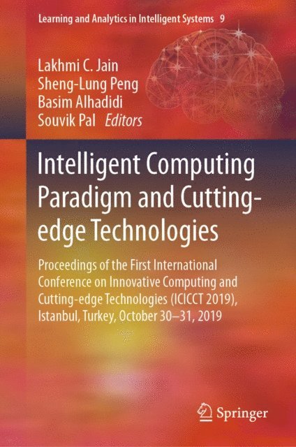 Souvik Pal, Basim Alhadidi, Sheng-Lung Peng, Lakhmi C. Jain - Intelligent Computing Paradigm and Cutting-edge Technologies, E-bok