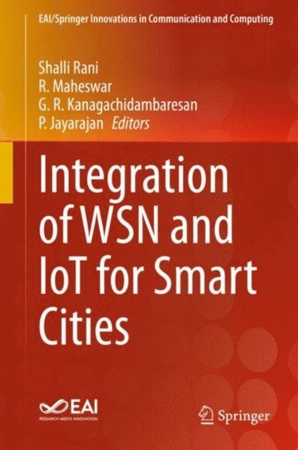 P. Jayarajan, G. R. Kanagachidambaresan, R. Maheswar, Shalli Rani - Integration of WSN and IoT for Smart Cities, E-bok