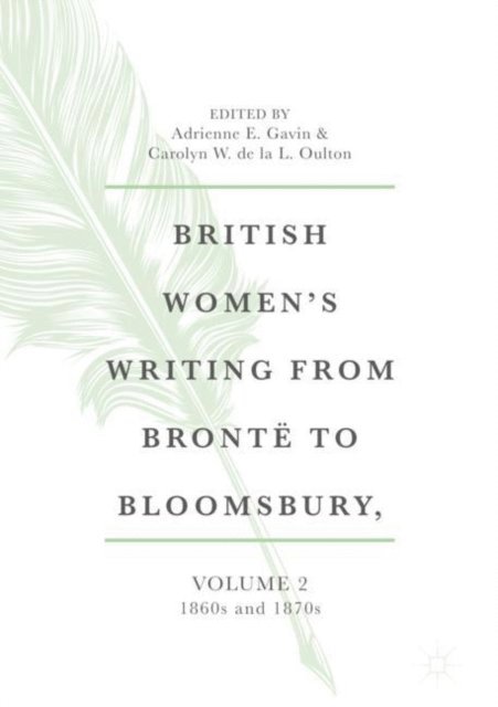 Carolyn W. de la L. Oulton, Adrienne E. Gavin - British Women's Writing from Bronte to Bloomsbury, Volume 2, E-bok
