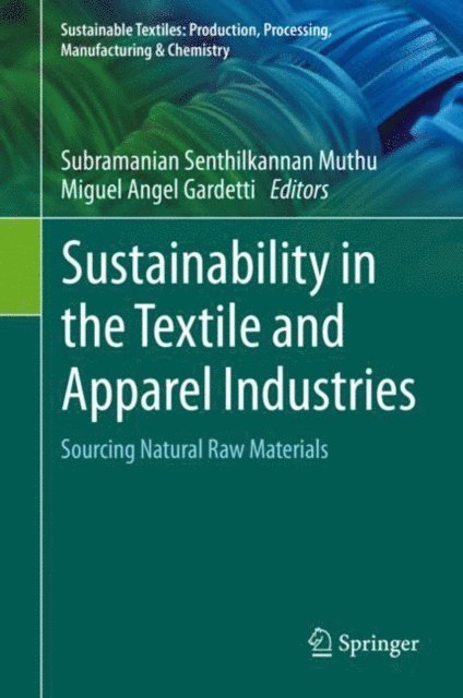 Miguel Angel Gardetti, Subramanian Senthilkannan Muthu - Sustainability in the Textile and Apparel Industries, E-bok