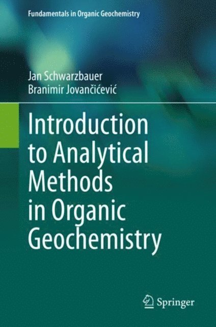 Branimir Jovancicevic, Jan Schwarzbauer - Introduction to Analytical Methods in Organic Geochemistry, E-bok