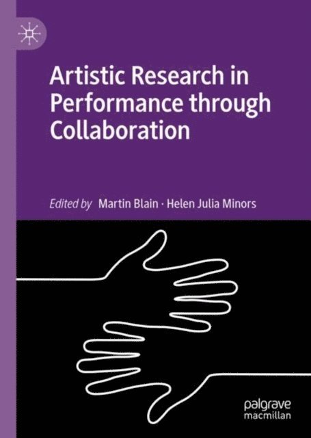 Helen Julia Minors, Martin Blain - Artistic Research in Performance through Collaboration, E-bok