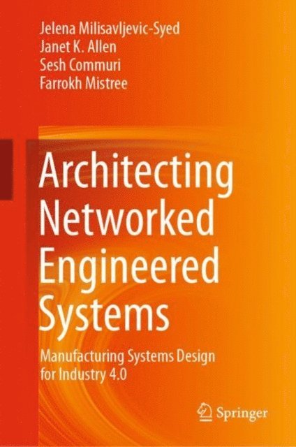 Farrokh Mistree, Sesh Commuri, Janet K. Allen, Jelena Milisavljevic-Syed - Architecting Networked Engineered Systems, E-bok