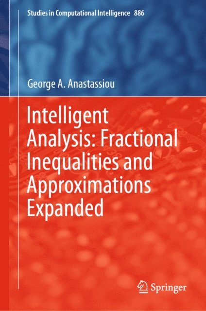George A. Anastassiou - Intelligent Analysis: Fractional Inequalities and Approximations Expanded, E-bok