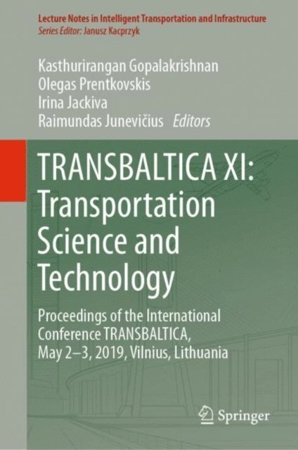 Raimundas Junevicius, Irina Jackiva, Olegas Prentkovskis, Kasthurirangan Gopalakrishnan - TRANSBALTICA XI: Transportation Science and Technology, E-bok