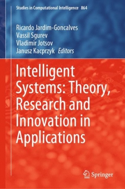 Janusz Kacprzyk, Vladimir Jotsov, Vassil Sgurev, Ricardo Jardim-Goncalves - Intelligent Systems: Theory, Research and Innovation in Applications, E-bok