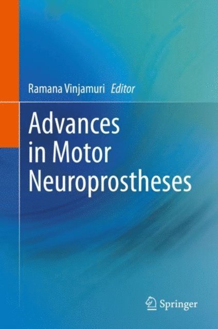 Ramana Vinjamuri - Advances in Motor Neuroprostheses, E-bok