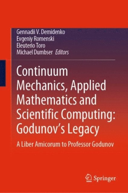 Michael Dumbser, Eleuterio Toro, Evgeniy Romenski, Gennadii V. Demidenko - Continuum Mechanics, Applied Mathematics and Scientific Computing: Godunov's Legacy, E-bok. Tillgänglighet: Lägg i varukorg