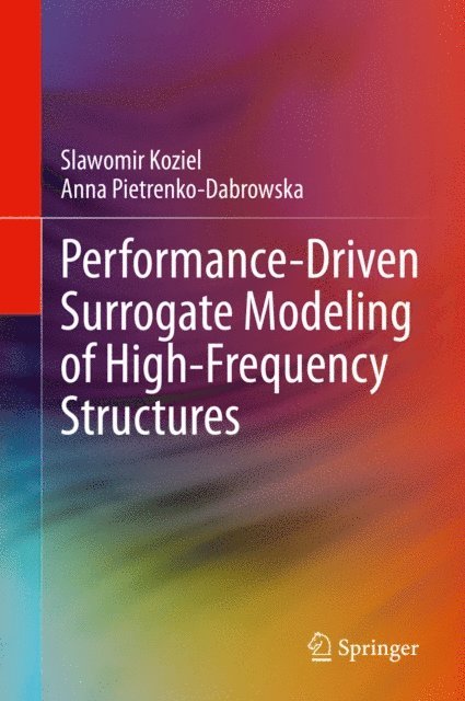 Anna Pietrenko-Dabrowska, Slawomir Koziel - Performance-Driven Surrogate Modeling of High-Frequency Structures, E-bok