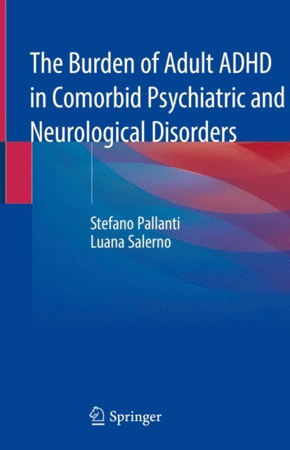 Luana Salerno, Stefano Pallanti - Burden of Adult ADHD in Comorbid Psychiatric and Neurological Disorders, E-bok. Tillgänglighet: Lägg i varukorg