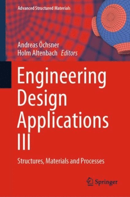 Holm Altenbach, Andreas Ochsner - Engineering Design Applications III, E-bok