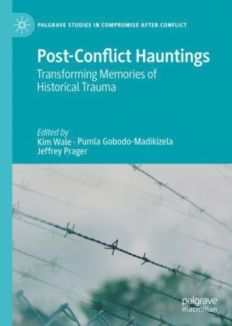 Jeffrey Prager, Pumla Gobodo-Madikizela, Kim Wale - Post-Conflict Hauntings, E-bok