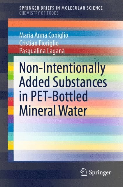 Pasqualina Lagana, Cristian Fioriglio, Maria Anna Coniglio - Non-Intentionally Added Substances in PET-Bottled Mineral Water, E-bok