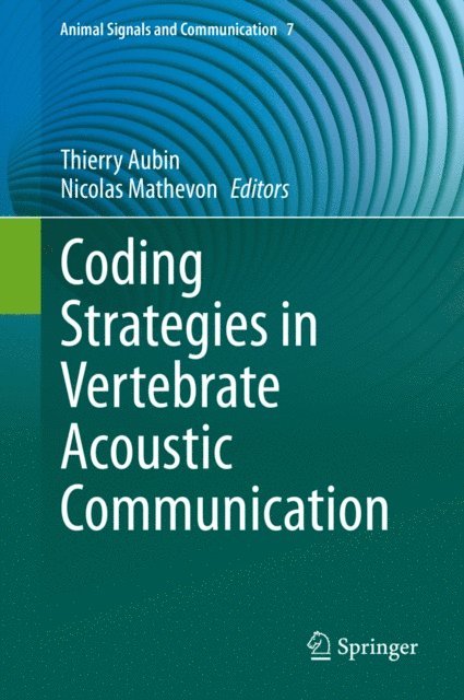 Nicolas Mathevon, Thierry Aubin - Coding Strategies in Vertebrate Acoustic Communication, E-bok