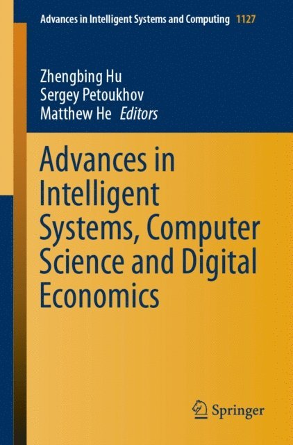 Matthew He, Sergey Petoukhov, Zhengbing Hu - Advances in Intelligent Systems, Computer Science and Digital Economics, E-bok
