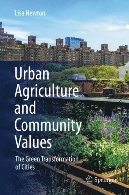 Lisa Newton - Urban Agriculture and Community Values, E-bok