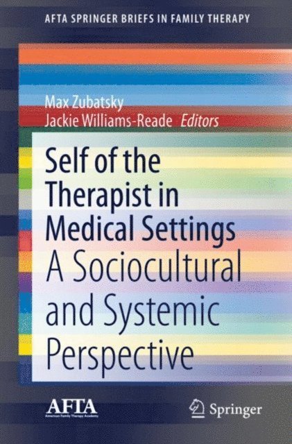 Jackie Williams-Reade, Max Zubatsky - Self of the Therapist in Medical Settings, E-bok