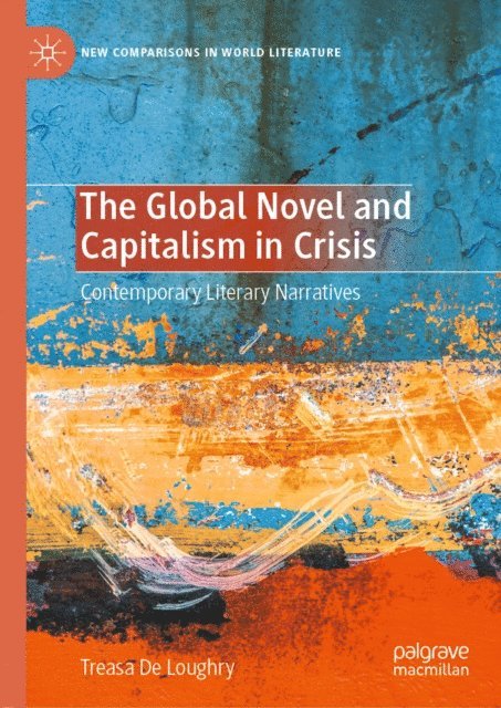 Treasa De Loughry - Global Novel and Capitalism in Crisis, E-bok
