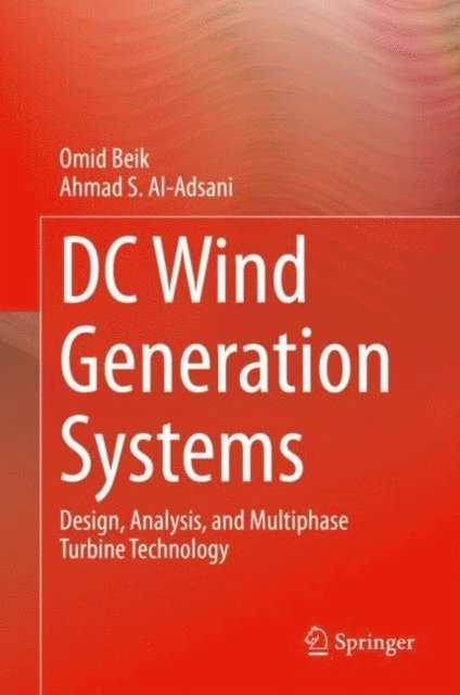 Ahmad S. Al-Adsani, Omid Beik - DC Wind Generation Systems, E-bok. Tillgänglighet: Lägg i varukorg