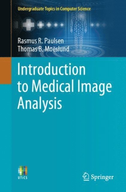 Thomas B. Moeslund, Rasmus R. Paulsen - Introduction to Medical Image Analysis, E-bok