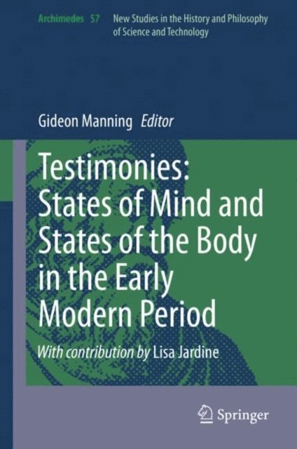 Gideon Manning - Testimonies: States of Mind and States of the Body in the Early Modern Period, E-bok