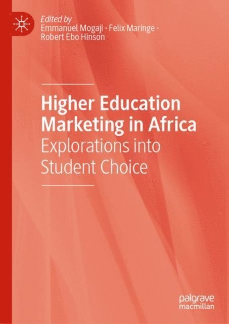 Robert Ebo Hinson, Felix Maringe, Emmanuel Mogaji - Higher Education Marketing in Africa, E-bok