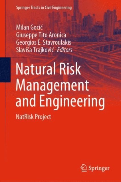 Slavisa Trajkovic, Georgios E. Stavroulakis, Giuseppe Tito Aronica, Milan Gocic - Natural Risk Management and Engineering, E-bok