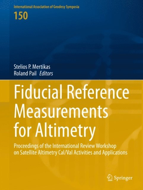 Roland Pail, Stelios P. Mertikas - Fiducial Reference Measurements for Altimetry, E-bok