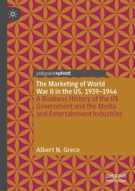 Albert N. Greco - Marketing of World War II in the US, 1939-1946, E-bok
