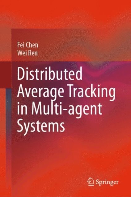 Wei Ren, Fei Chen - Distributed Average Tracking in Multi-agent Systems, E-bok