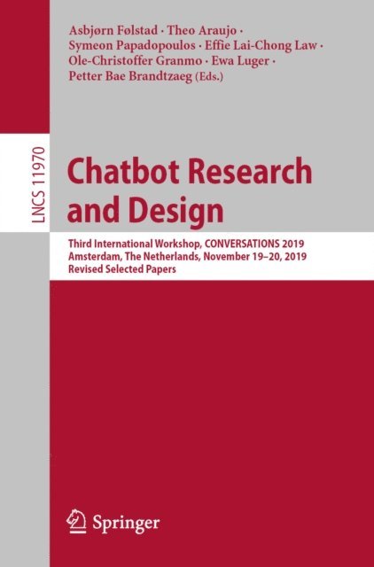 Petter Bae Brandtzaeg, Ewa Luger, Ole-Christoffer Granmo, Effie Lai-Chong Law, Symeon Papadopoulos, Theo Araujo, Asbjorn Folstad - Chatbot Research and Design, E-bok
