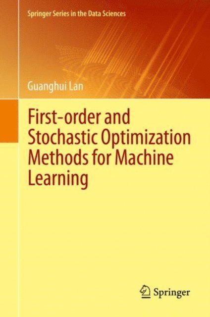 Guanghui Lan - First-order and Stochastic Optimization Methods for Machine Learning, E-bok