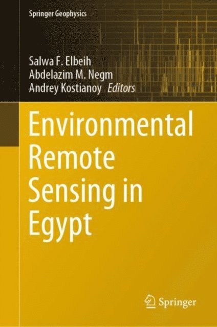 Andrey Kostianoy, Abdelazim M. Negm, Salwa F. Elbeih - Environmental Remote Sensing in Egypt, E-bok