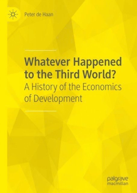 Peter de Haan - Whatever Happened to the Third World?, E-bok
