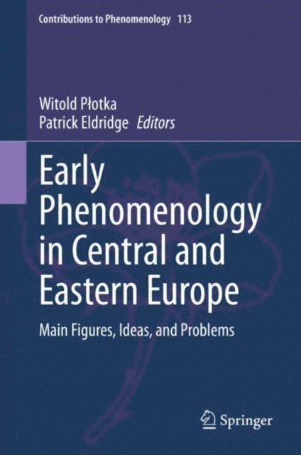 Patrick Eldridge, Witold Plotka - Early Phenomenology in Central and Eastern Europe, E-bok